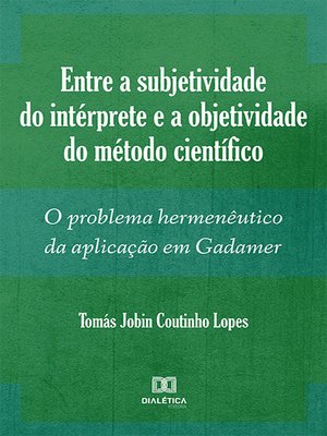 cover image of Entre a subjetividade do intérprete e a objetividade do método científico